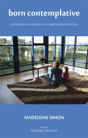 Born Contemplative: Introducing Children to Christian Meditation