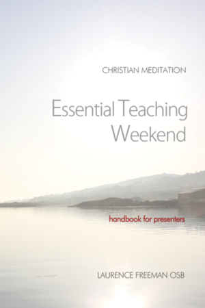 Christian Meditation: Essential Teaching Weekend - Handbook for Presenters