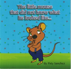The Little Mouse That Did Not Know What He Looked Like