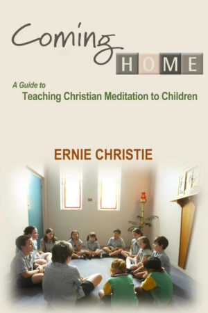 Coming Home – A Guide to Teaching Christian Meditation to Children